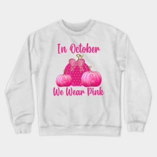 In October We Wear Pink Crewneck Sweatshirt